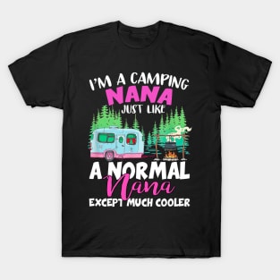 Camping Nana Like A Normal Nana Except Much Cooler T-Shirt